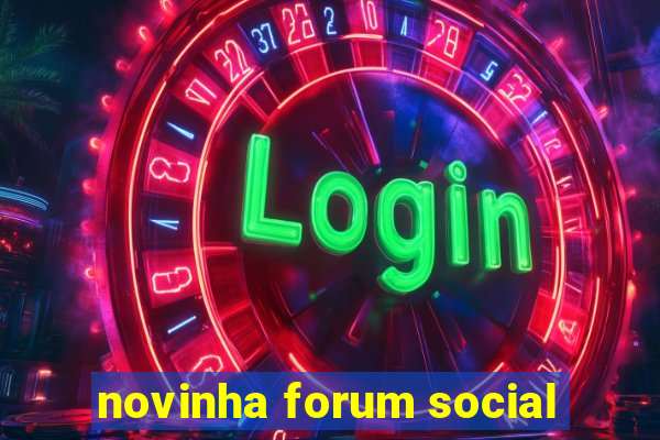 novinha forum social